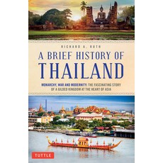 A Brief History of Thailand: Monarchy War and Modernity: The Fascinating Story of a Gilded Kingdom ... Paperback, Tuttle Publishing