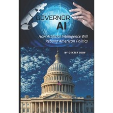 (영문도서)Governor AI: How Artificial Intelligence Will Rebuild American Politics Paperback, Independently Published, English, 9798275816877