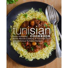 (영문도서) Tunisian Cookbook: Enjoy Authentic North-African Cooking in Tunisian Style with Delicious Tun... Paperback, Independently Published, English, 9781095255612