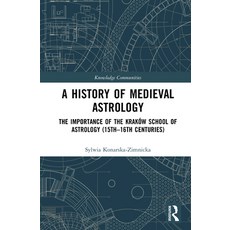 (영문도서)A History of Medieval Astrology: The Importance of the Kraków School of Astrolog... Hardcover, Routledge, English, 9789048568185 Routledge, English, 9789048568185