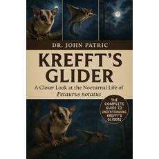 (영문도서)Krefft's Glider: "A Closer Look at the Nocturnal Life of Petaurus notatus" Paperback, Independently Published, English, 9798267153775