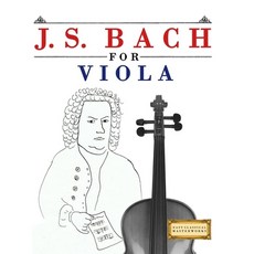 (영문도서)J. S. Bach for Viola: 10 Easy Themes for Viola Beginner Book Paperback, E. C. Masterworks, English, 9789974940024