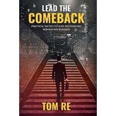 (영문도서)Lead The Comeback: Practical Tactics to Lead Recover and Rebuild Any Business Paperback, Fluentifi Ltd, English, 9781068277238