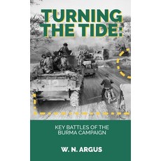 (영문도서) Turning the Tide: Key Battles of the Burma Campaign Paperback, Independently Published, English, 9798340561398