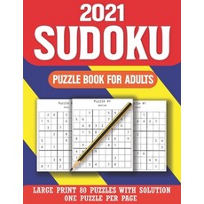 2021 Sudoku Puzzle Book For Adults: Perfect Puzzle Book for Enjoying Leisure Time of Adults With Sol... Paperback, Independently Published, English, 9798588152969