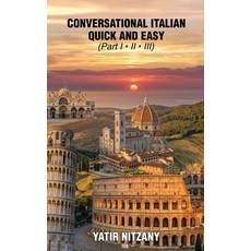 (英文圖書)Conversational Italian Quick and Easy - Part 1 2 And 3 精裝版, Yatir Nitzany, 英文