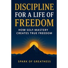 (英文圖書)Discipline for a Life of Freedom: How Self-Mastery Creates True Freedom 平裝版, Independently Published, 英文