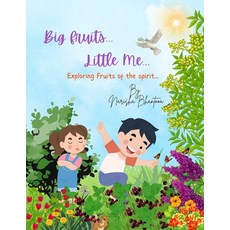 (영문도서)Big Fruits...Little Me...: Exploring Fruits Of The Spirit Paperback, Potter's Hand, English, 9781068402524