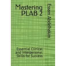 (영문도서)Mastering PLAB 2: Essential Clinical and Interpersonal Skills for Success Paperback, Independently Published, English, 9798266768925