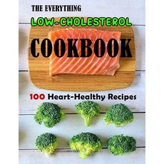 (영문도서) The Everything Low-Cholesterol Cookbook: 100 Heart-Healthy Recipes Paperback, Independently Published, English, 9798479562143