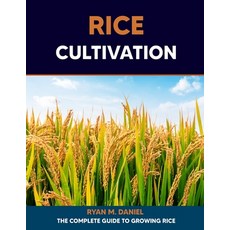 (영문도서) Rice Cultivation: The Complete Guide to Growing Rice Paperback, Independently Published, English, 9798856077307