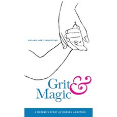 (영문도서) Grit & Magic: A Mother's Story of Modern Adoption Hardcover, Open Doors Publishing House..., English, 9781641842815
