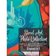 (영문도서) Street Art Photo Collection - Two Books in One: Murals and The Street Art - Photo book 1 and 2 Hardcover, Blurb, English, 9798211001077