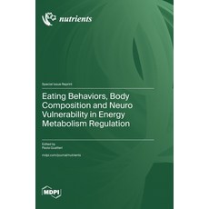 (英文圖書)Eating Behaviors Body Composition and Neuro Vulnerability in Energy Metabolism... 精裝版, Mdpi AG, 英文