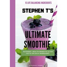 Stephen t's Ultimate Smoothie: Health nutrient and historical facts on every ingredient. Paperback, Stephen T Radentz LLC, English, 9781736593035
