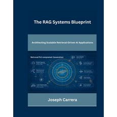 (英文圖書)The RAG Systems Blueprint: Architecting Scalable Retrieval-Driven AI Applications 平裝版, Independently Published, 英文