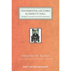 (영문도서)10 Essential Lectures by Manly P. Hall: Abridged Annotated and with Commentary Paperback, Independently Published, English, 9798298842976