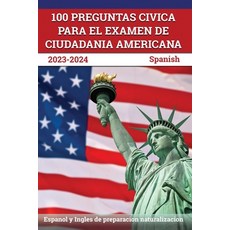 (영문도서) 100 Preguntas civica para el Examen de Ciudadania Americana 2023-2024: Espanol y Ingles de pr... Paperback, Apex Test Prep, English, 9781637755754