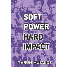 (영문도서)Soft Power Hard Impact Paperback, Independently Published, English, 9798250863704 Independently Published, English, 9798250863704