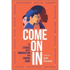 (영문도서) Come on in: 15 Stories about Immigration and Finding Home Paperback, Inkyard Press