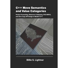 (영문도서)C++ Move Semantics and Value Categories: Perfect Forwarding Reference Collapsin... Paperback, Independently Published, English, 9798196253058 Independently Published, English, 9798196253058