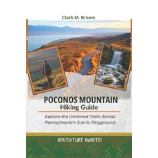(英文圖書)Poconos Mountain Hiking Guide: Explore the Untamed Trails Across Pennsylvania's... 平裝版, Independently Published, 英文