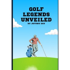 (영문도서)Golf Legends Unveiled: Famous victories iconic players unforgettable moments Paperback, Independently Published, English, 9798287515324