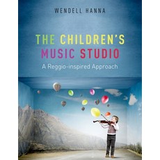 The Children's Music Studio:A Reggio-Inspired Approach, Oxford University Press, USA