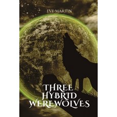 (영문도서) Three hybrid werewolves Paperback, Eve Martin, English, 9781933121352