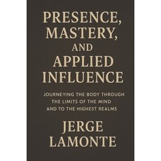(英文圖書)The Body as Compass: Presence Mastery and Applied Influence: Cultivating Inten... 平裝版, Independently Published, 英文