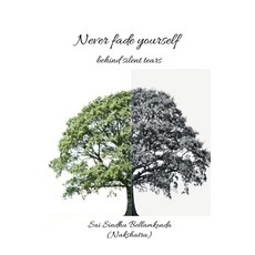 (영문도서)Never fade yourself: behind silent tears Paperback, Notion Press, English, 9798901364673