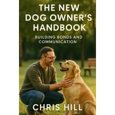 (英文圖書)The New Dog Owner's Handbook: Building Bonds and Communication 平裝版, Independently Published, 英文