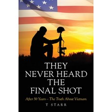 (영문도서) They Never Heard the Final Shot: After 50 Years - The Truth About Vietnam Paperback, Palmetto Publishing, English, 9798822963320