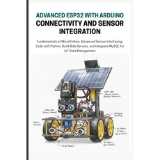 (영문도서)Advanced Esp32 with Arduino Connectivity and Sensor Integration: A Practical Gui... Paperback, Independently Published, English, 9798268151367