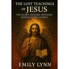 (英文圖書)The Lost Teachings of Jesus: The Secret Esoteric Messages Hidden in the Gospels 平裝版, Independently Published, 英文