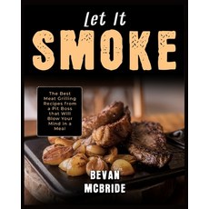 (영문도서) Let it Smoke: The Best Meat Grilling Recipes from a Pit Boss that Will Blow Your Mind in a Meal Paperback, Carnivore, English, 9781915322104