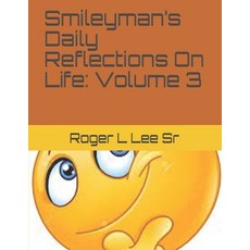 Smileyman's Daily Reflections On Life: Volume 3 Paperback, Independently Published