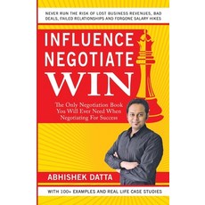 (영문도서) Influence Negotiate Win: The Only Negotiation Book You Will Ever Need When Negotiating For Su... Paperback, Publisher, English, 9789354070006