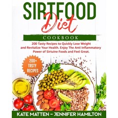 Sirtfood Diet Cookbook: 200 Tasty Recipes to Quickly Lose Weight and Revitalize Your Health. Enjoy T... Paperback, Independently Published, English, 9798559539386