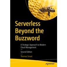 (영문도서) Serverless Beyond the Buzzword: A Strategic Approach to Modern Cloud Management Paperback, Apress, English, 9781484287606