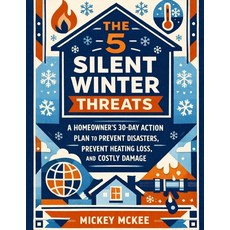 (영문도서)The 5 Silent Winter Threats: A Homeowner's 30-Day Action Plan to Prevent Disaste... Paperback, Independently Published, English, 9798244045826