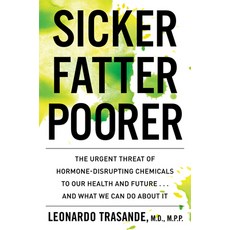 Sicker Fatter Poorer: The Urgent Threat of Hormone-Disrupting Chemicals to Our Health and Future .... Paperback, Mariner Books, English, 9780358410966