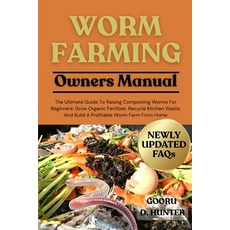 (영문도서)Worm Farming: The Ultimate Guide To Raising Composting Worms For Beginners: Grow... Paperback, Independently Published, English, 9798296055415