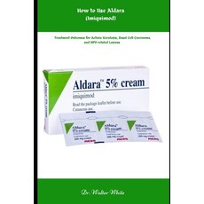 (영문도서) How to Use Aldara (Imiquimod): Treatment Outcomes for Actinic Keratosis Basal... Paperback, Independently Published, English, 9798310618107