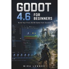 (영문도서)Godot 4.6 for Beginners: Build Your First 2D/3D Game from Scratch Paperback, Independently Published, English, 9798184606101 Independently Published, English, 9798184606101