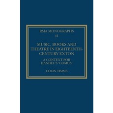 (영문도서)Music Books and Theatre in Eighteenth-Century Exton: A Context for Handel's 'Co... Paperback, Routledge, English, 9781032627854