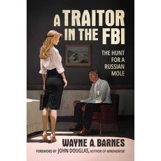 (영문도서)A Traitor in the FBI: The Hunt for a Russian Mole Paperback, Republic Book Publishers, English, 9781645721246
