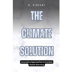 (영문도서) The Climate Solution: Innovative Approaches to Combat Global Warming Paperback, Revival Waves of Glory Mini..., English, 9798330391240