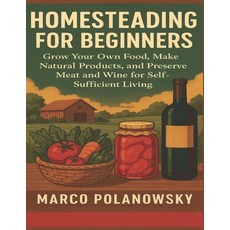 (英文圖書)Homesteading for Beginners: Grow Your Own Food Make Natural Products and Prese... 平裝版, Independently Published, 英文