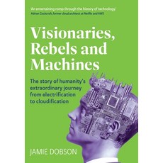 (英文圖書)Visionaries Rebels and Machines: The story of humanity's extraordinary journey... 精裝版, Right Book Press, 英文